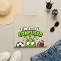 I'm Still Confused Alien, | Football & Soccer 2026 Design Unisex