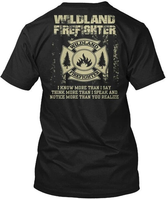 Wildland Firefighter I Know More Than Say T-Shirt Made in USA Size S to 5XL