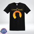 The Lying King Political Satire Anti Politician Funny Humor T-Shirt