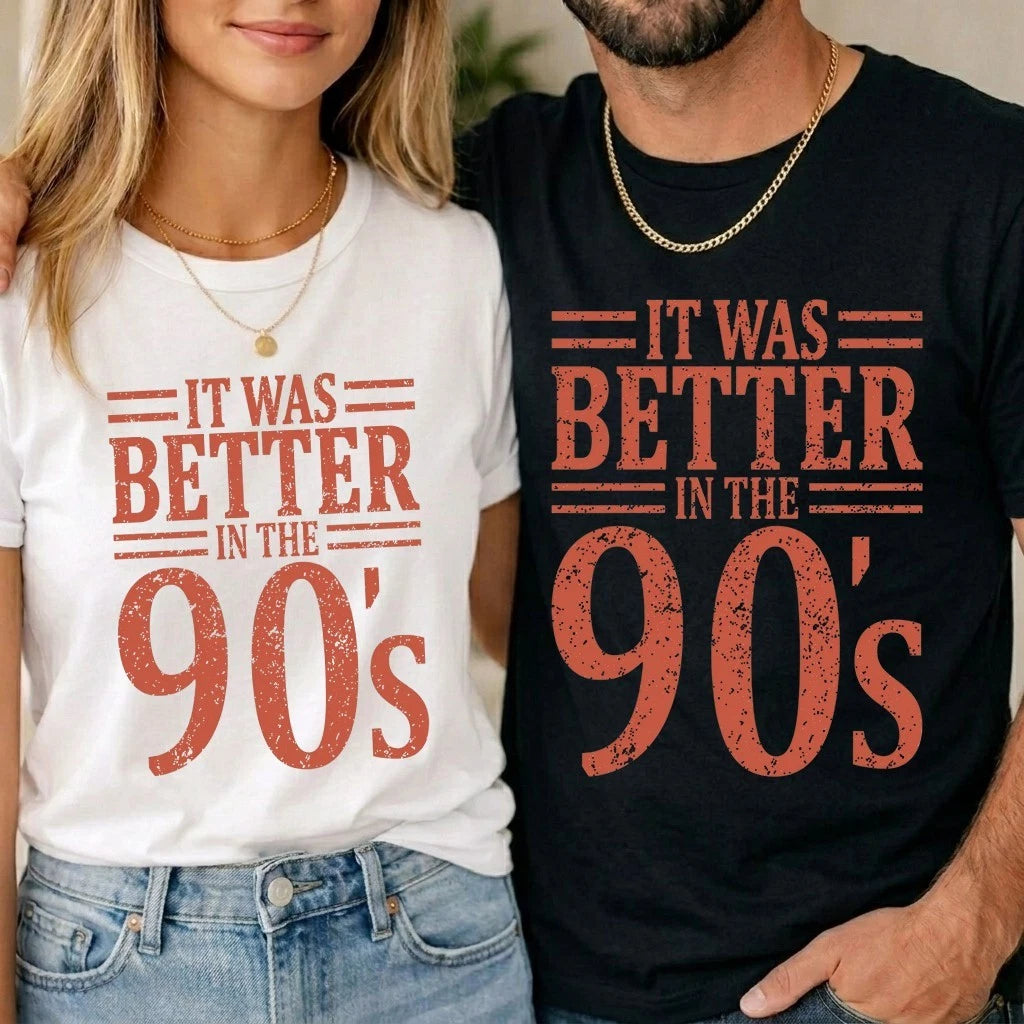 It Was Better In The 90s Vintage Retro T Shirt Funny Nostalgia Unisex Gift Tee