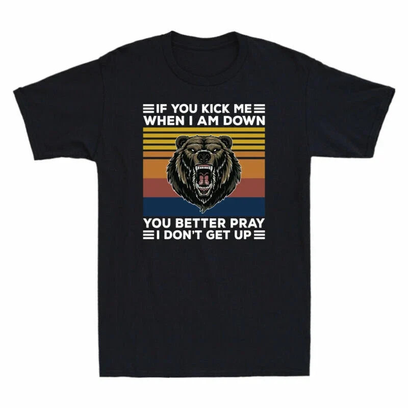 Bear You Am Pray Down Don't Kick Better Up I I Retro You If When Get Me Unisex