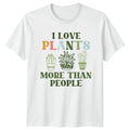 I Love Plants More Than People Gardening Hobbies Mens Womens Tee Unisex