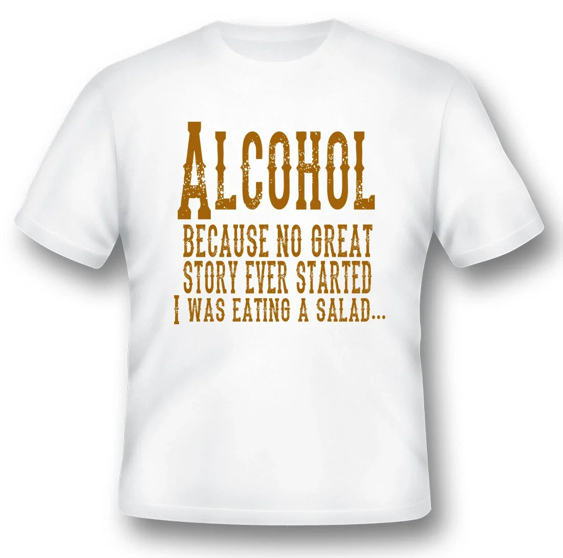 Alcohol because no great story ever humor funny black or white tee shirt Unisex