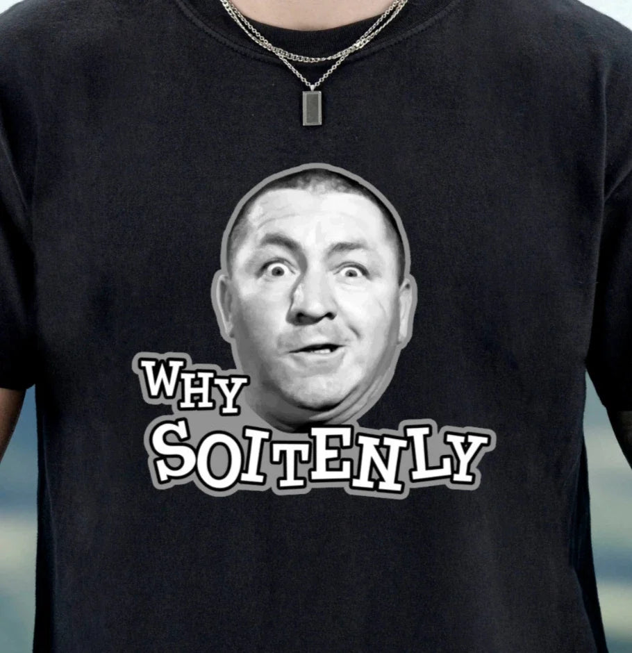 'Why Soitenly' | Three Stooges Curly Tee, Funny Retro Comedy Shirt Unisex