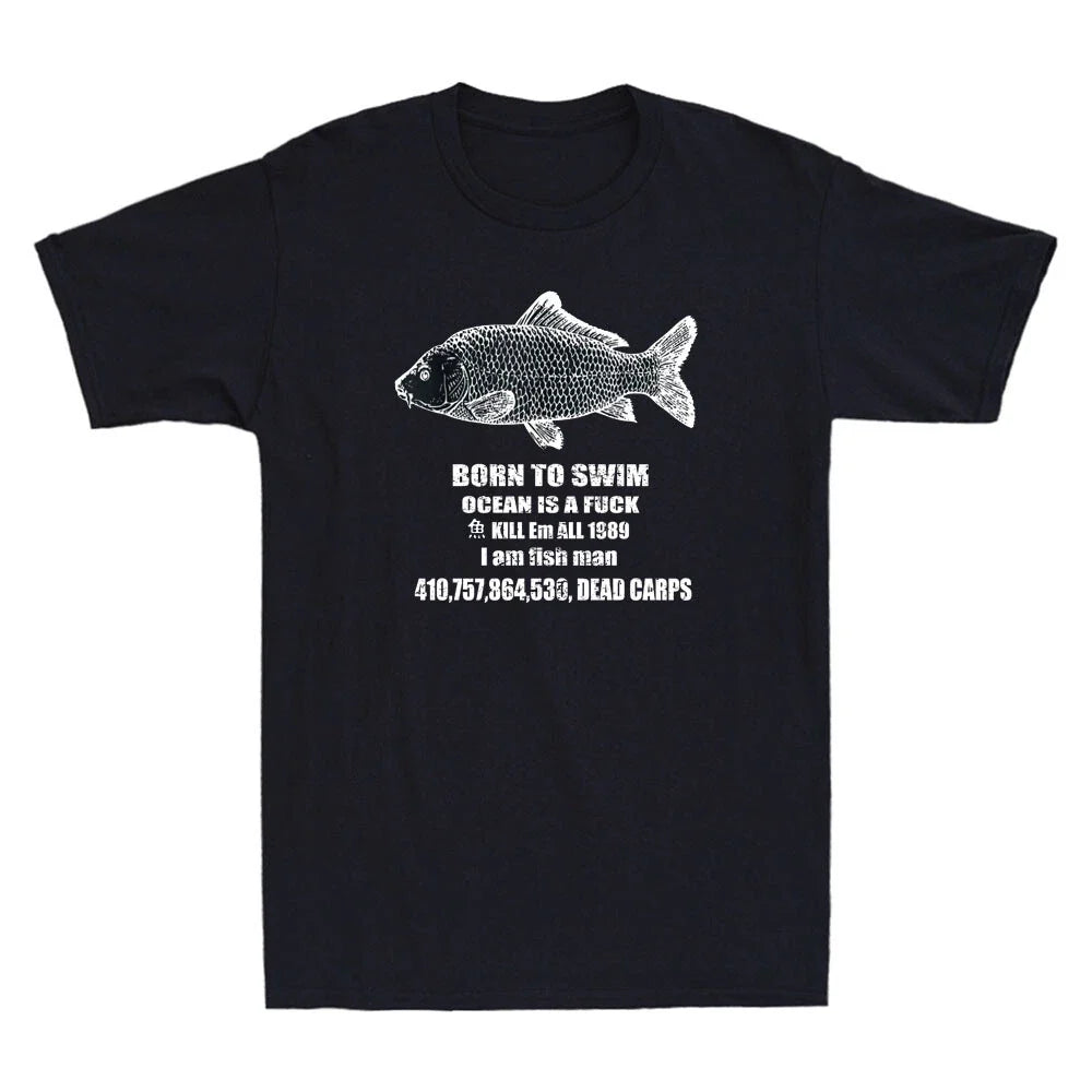 Born To Swim Ocean Is A Fvck Kill Em All 1989 I Am Fish Man Funny Saying Unisex