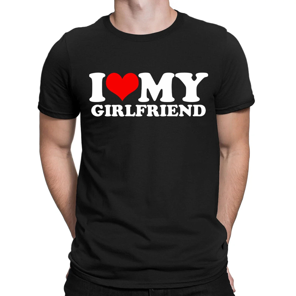 I Love My Girlfriend Funny Boyfriend Gift Novelty Mens s Tee Top #EDNE Unisex