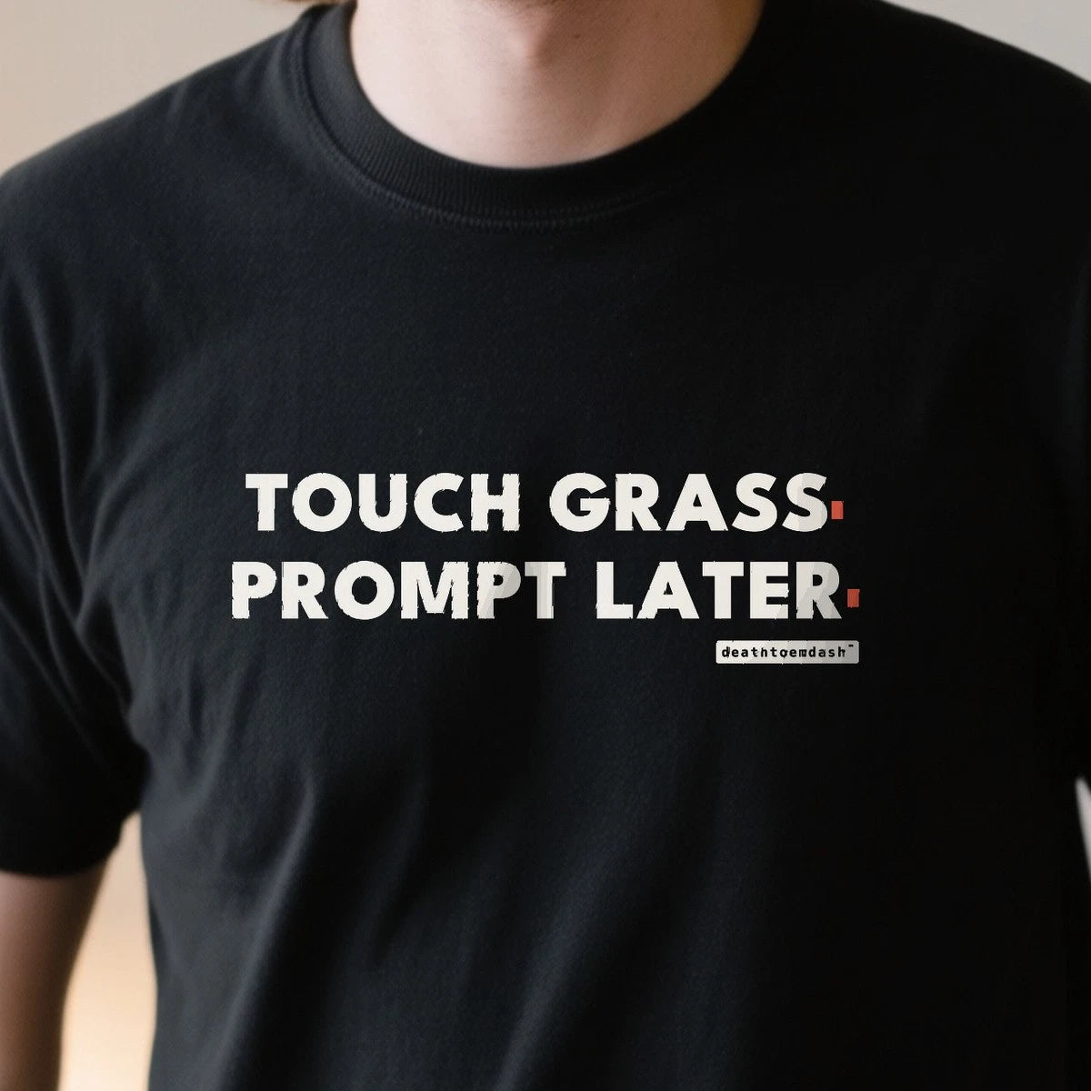 Touch Grass. Prompt Later Shirt Funny Work Colleague Gift AI Humour Developer