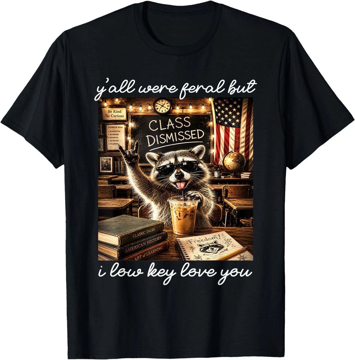 Y'all were Feral But I Low Key Love You Funny Teacher Humor T-Shirt