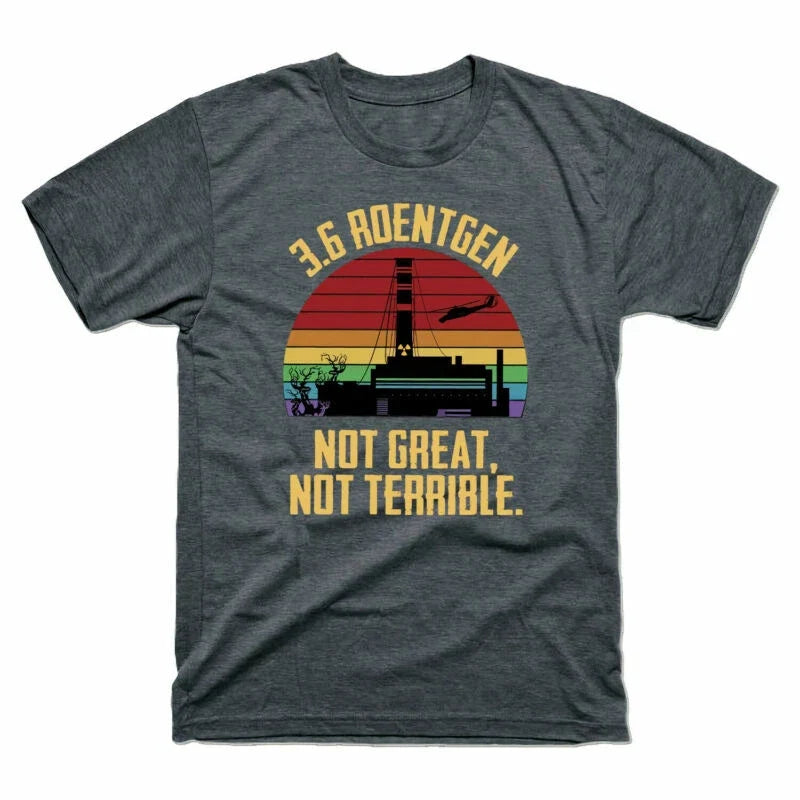 Chernobyl Terrible 3.6 Tee Not Not Great Disaster Vintage Roentgen Unisex