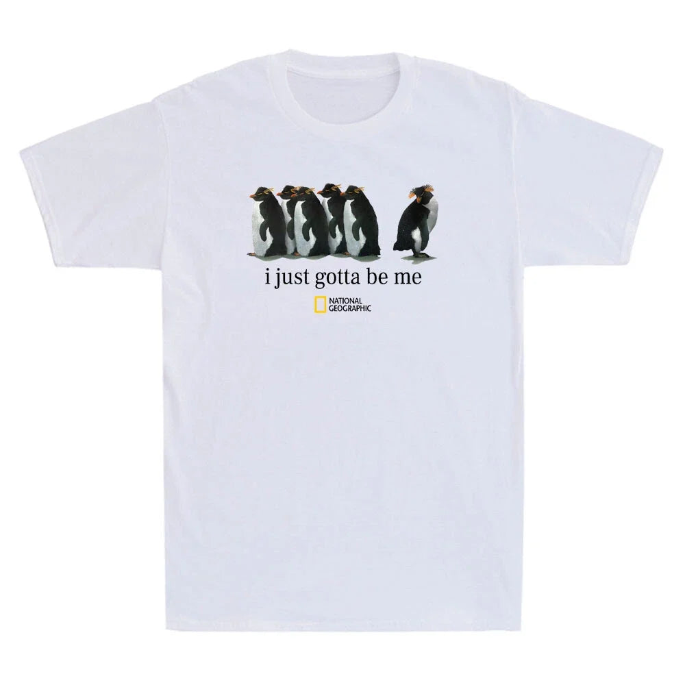 I Just Gotta Be Me Funny Penguins Graphic Humor Quote Gift Novelty Men's Unisex