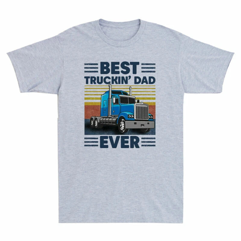 Ever Men's Funny Day Cotton Dad Gifts Best T-Shirt Father's Trucker Truckin' Tee