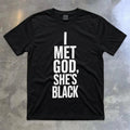 I Met God She's Black y2k Graphic Tee Cara Delevingne Unisex