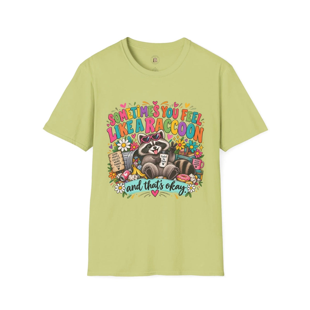 Sometimes You Feel Like A Raccoon T-Shirt | Cute Raccoon Illustration