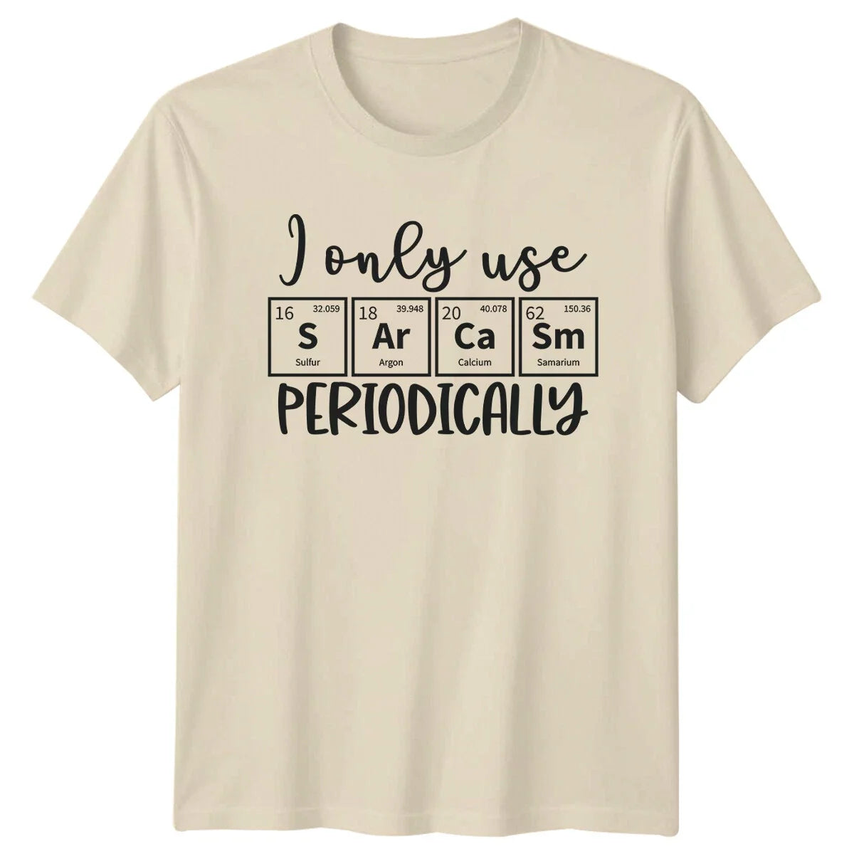 I Only Use SArCaSm Periodically Funny Sarcastic Chemistry Unisex