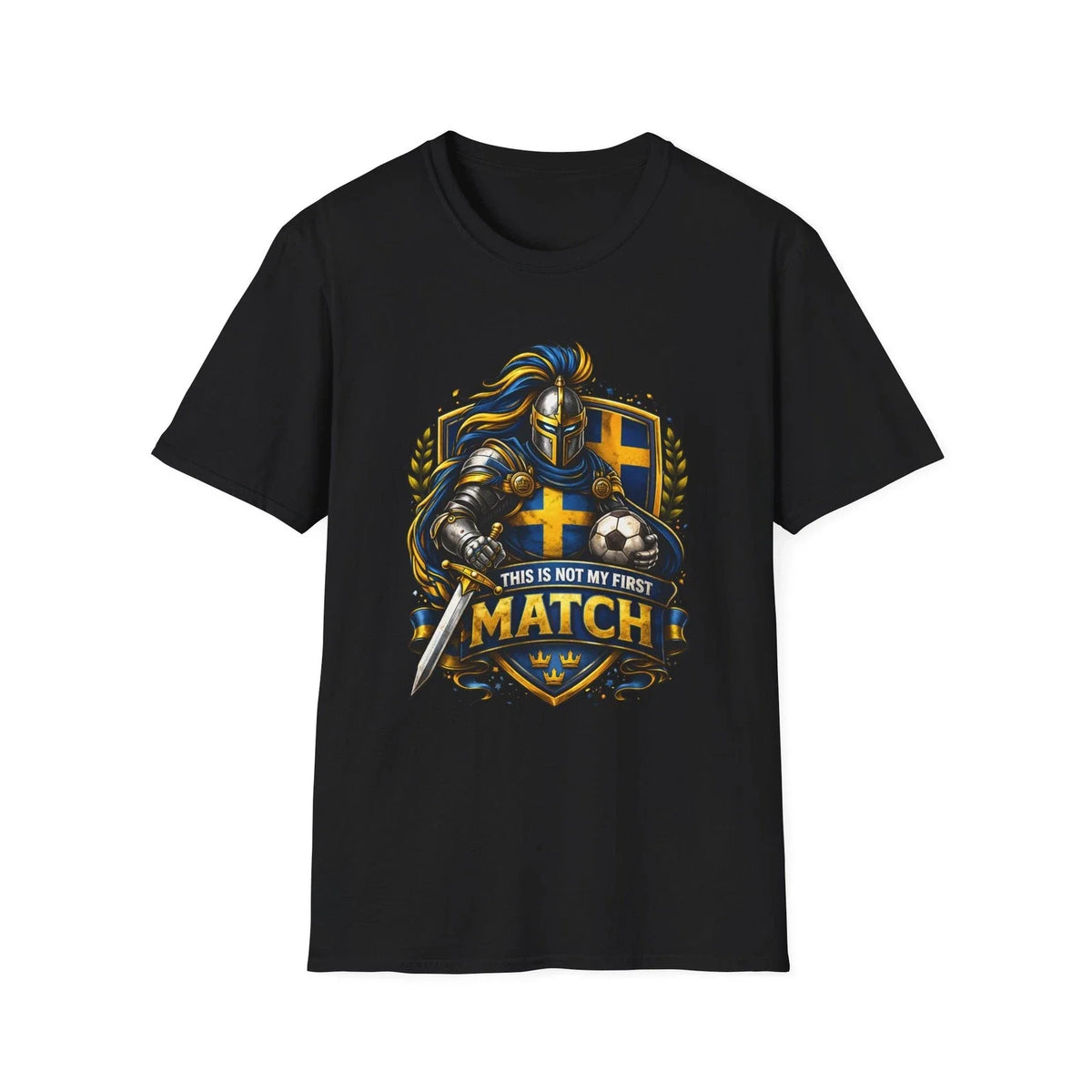 Swedish Soccer Knight This Is Not My First Match Medieval Football Tee Unisex