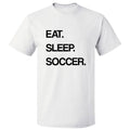 Eat Sleep Soccer T shirt Tee Unisex