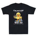 Duck I'm Not Old I Just Need Some WD-40 & A Little Duct Tape Funny Men's Unisex