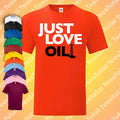 Just Love Oil CHILDRENS / KIDS | Funny | Climate Change Spoof | Greta Unisex