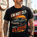 I'm Not Old I'm A Classic T Shirt, Funny Classic Car Gift Unisex