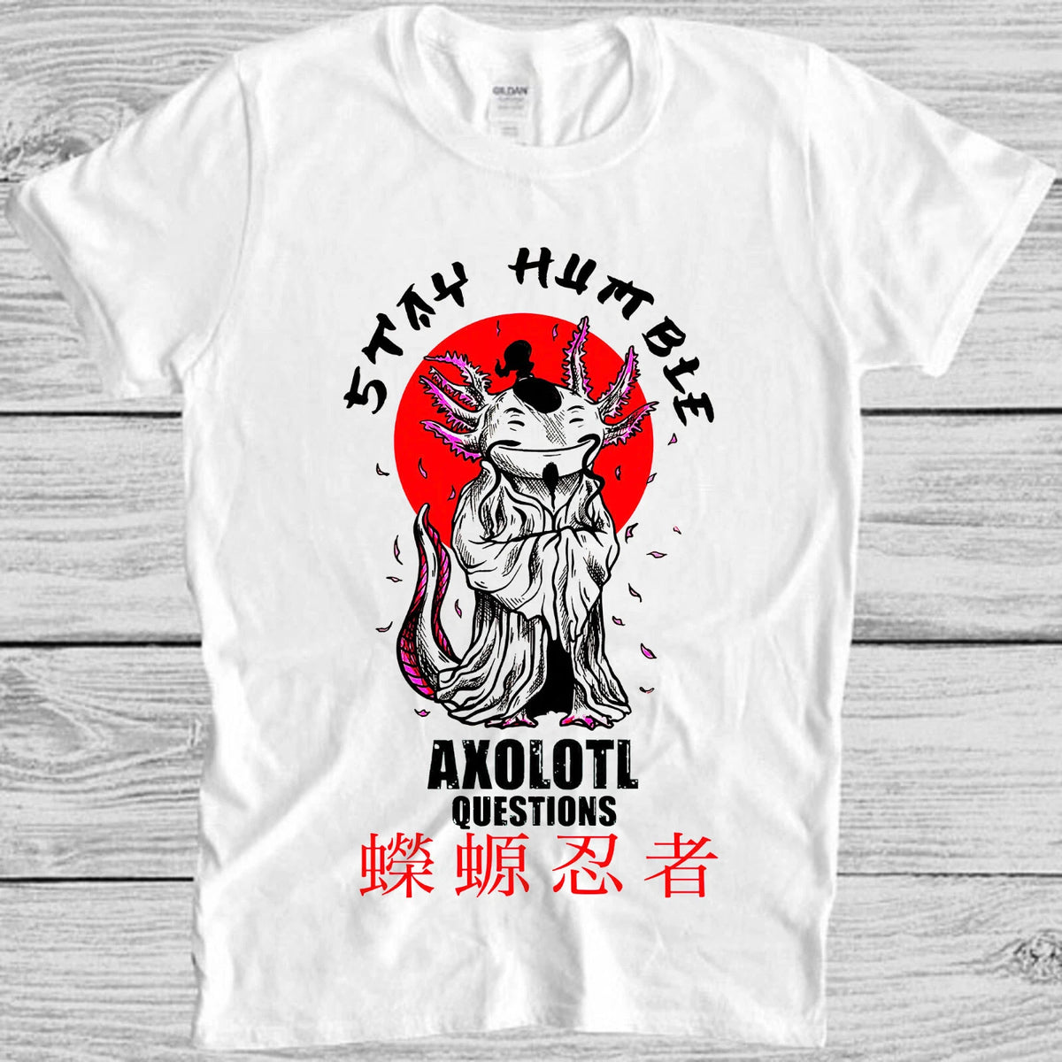Sensei Axolotl Stay Humble Questions Mexicanum Mexican Fish Tee T Shirt M1083
