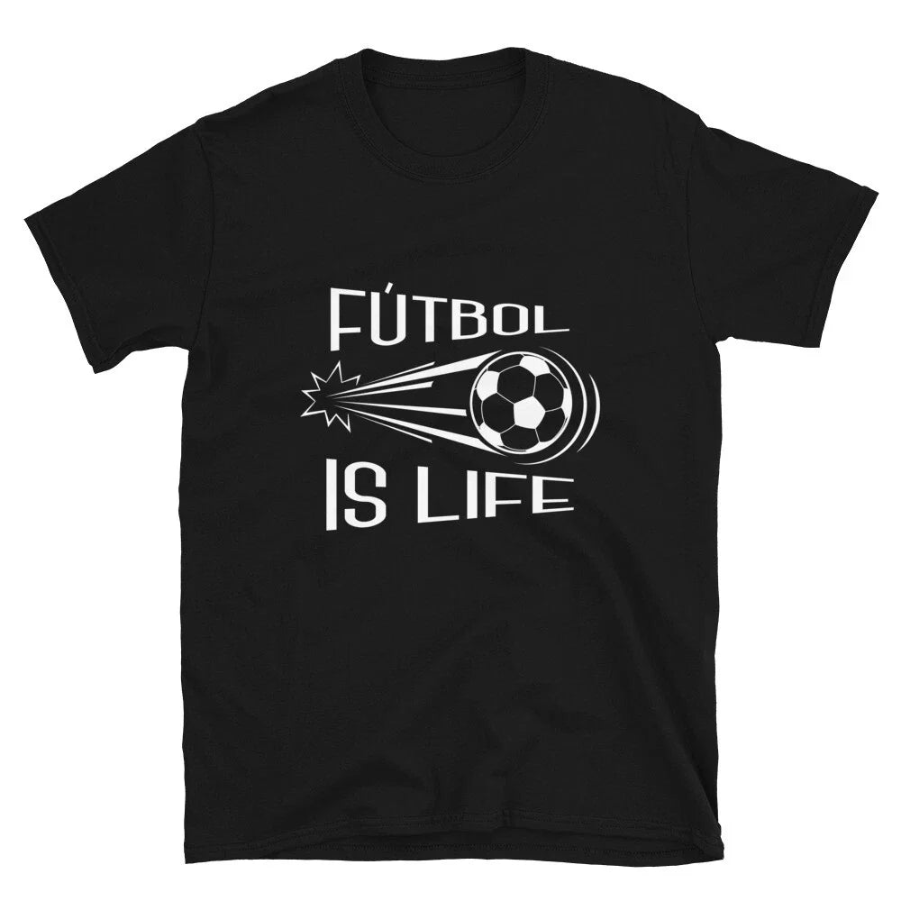 Funny Soccor Futbol Is Life Unisex Unisex