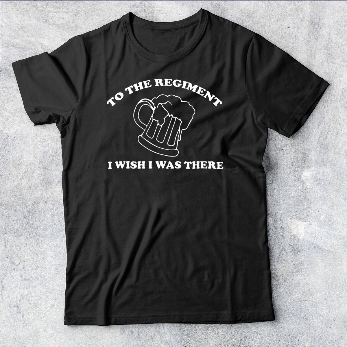 To the Regiment I wish i was there inspired by Early Doors Mens Tshirt #AV#P1#PR Unisex