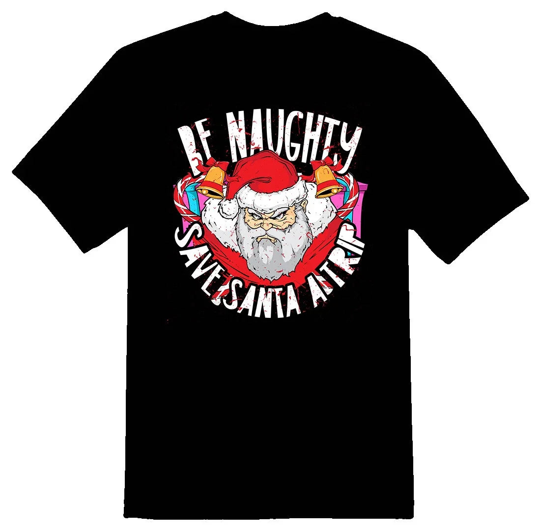 Be naughty save Santa a trip black or white tee Unisex