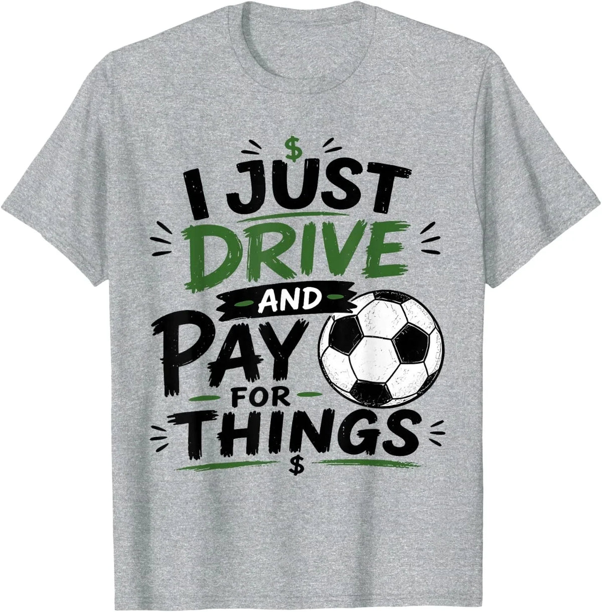I Just Drive and Pay for Things Funny Football Soccer Dads Unisex