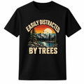 Easily Distracted by Trees T Shirt Funny Nature Hiking Lover Gift