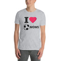 Short-Sleeve Unisex " I love soccer moms Unisex
