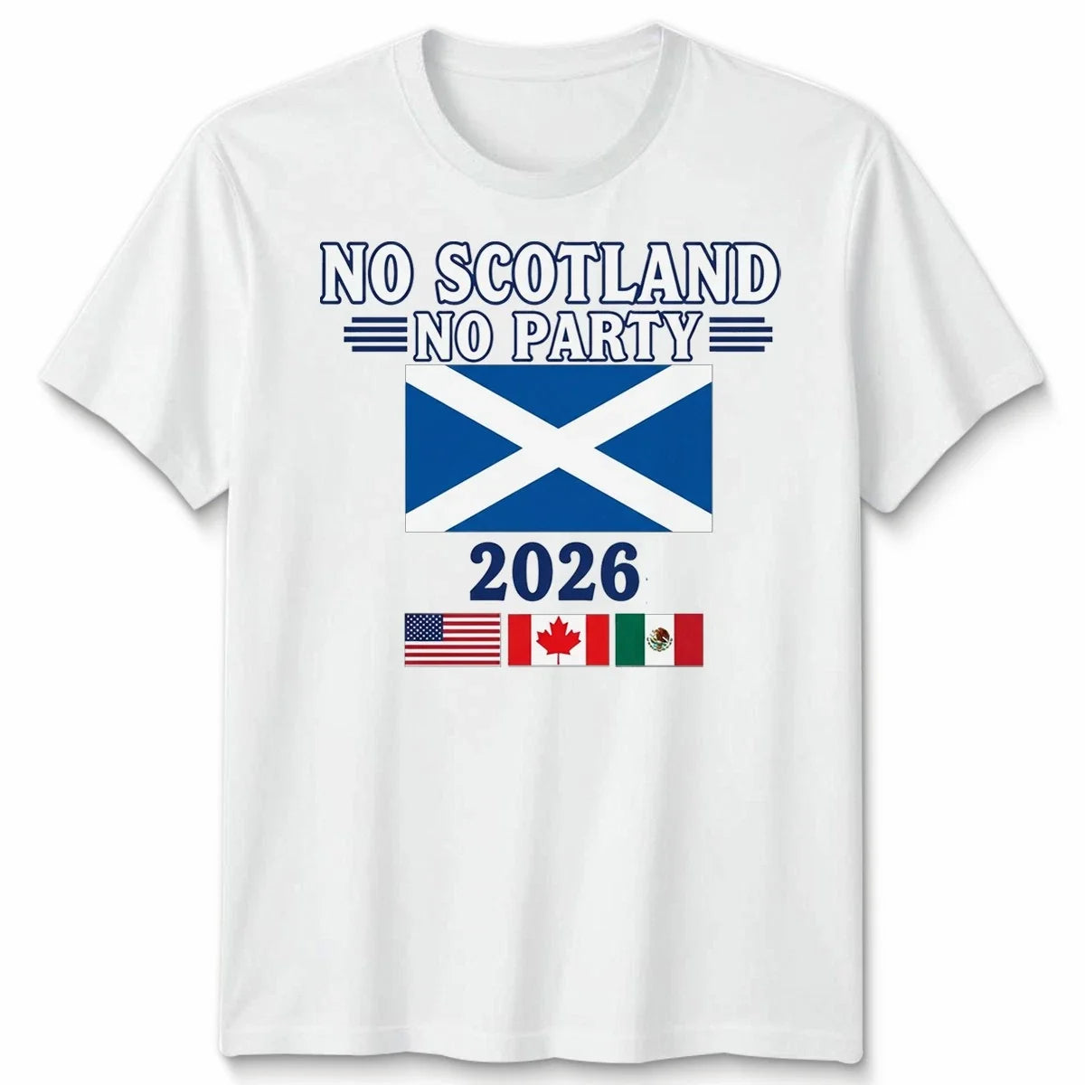 No Scotland No Party Unisex Football T Shirt USA Game Of The Global 2026 Unisex