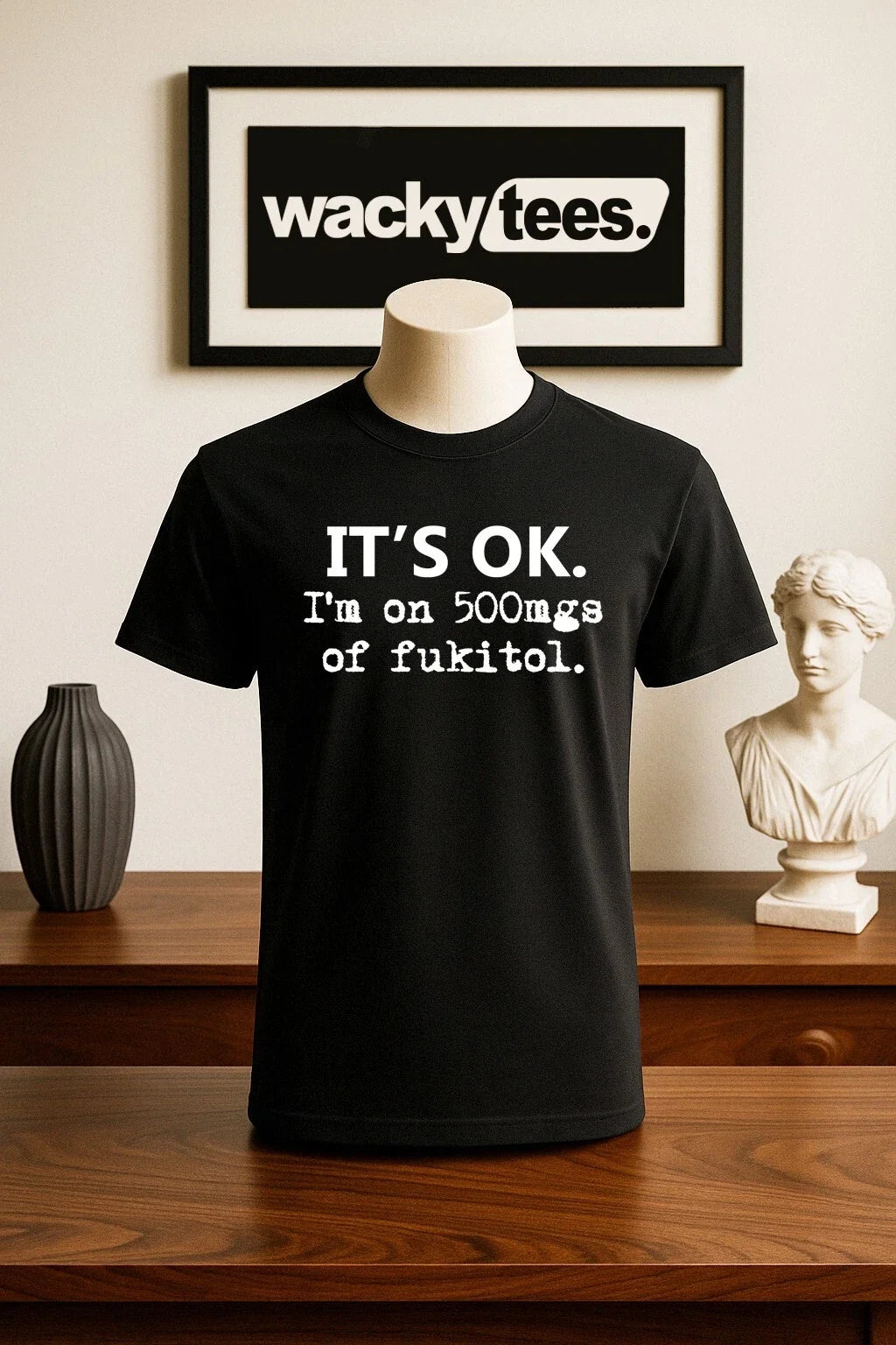 Its OK Im on 500mgs of Fukitol F It All Funny Humor Graphic Tee Shirt Unisex