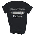 Classically Trained Engineer Unisex Shirt Gift