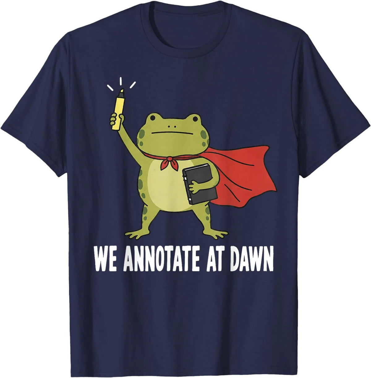 We Annotate At Dawn Teacher Humor Grading Papers Frog T-Shirt
