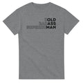 Old Ass Man T-Shirt Father's Day