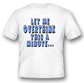 Let me overthink this a minute funny humor black or white tee. Unisex