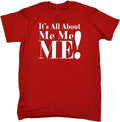 ITS ALL ABOUT ME Funny Gift Joke Me TEE TOP ALL SIZES S TO 5XL Unisex