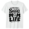 Livin That Soccer Mom Life Womens Soccer Mom Soccer Mothers Day Gift Unisex