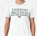 Lehman Brothers 2008 Head Of Risk Management T shirt Funny %100 Premium Cotton Unisex