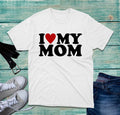 I Love My Mom T-Shirt Mothers Day Mom Life Amazing Woman Unconditional Love Top