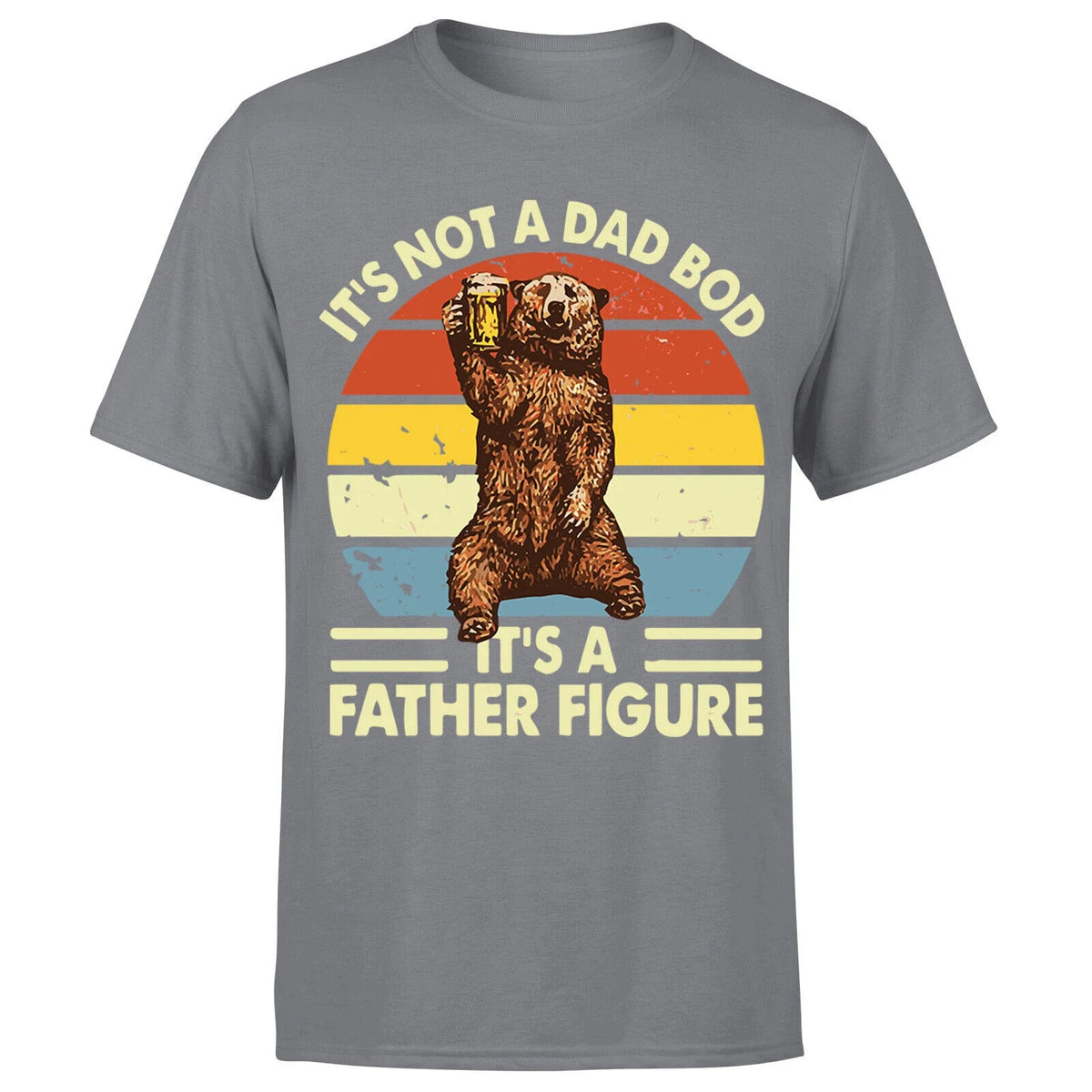 Its Not A Dad Bod Its A Father Figure Mens T Shirt Funny Vintage Graphic#P1#OR#A Unisex