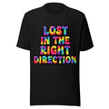 Lost In The Right Direction Shirt Funny Trippy Rainbow Sarcastic Graphic Tee