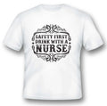 Safety first drink with a nurse black or white tee shirt Unisex