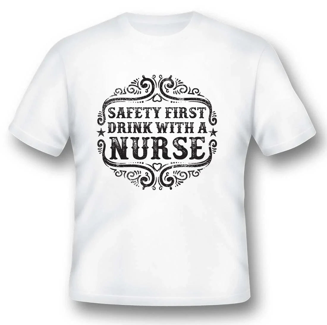 Safety first drink with a nurse black or white tee shirt Unisex