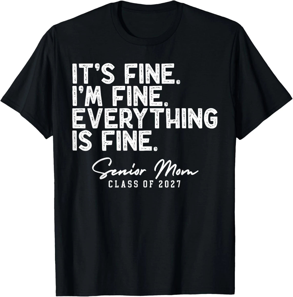 Retro I'm Fine Everything is Fine Senior Mom Class of 2027  unisex T-Shirt