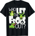 Who Let The Frogs Out - Funny Amphibian Lover Frog Owner T-Shirt Small