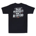 Dead Pedophiles Don't Reoffend Funny Protective Parent Quote (On Back) Unisex