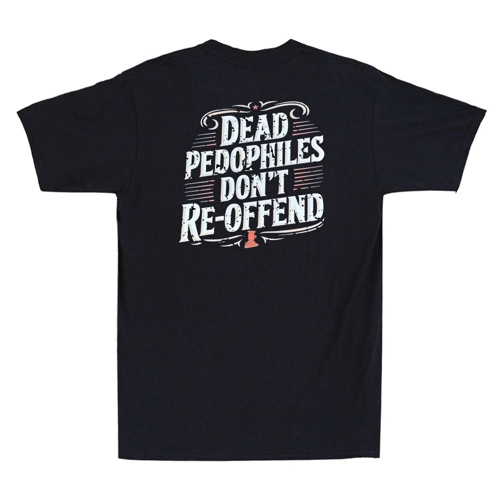 Dead Pedophiles Don't Reoffend Funny Protective Parent Quote (On Back) Unisex