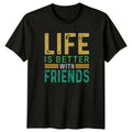 Life Is Better With Friends Retro Typography Lifestyle Friendship Day Unisex