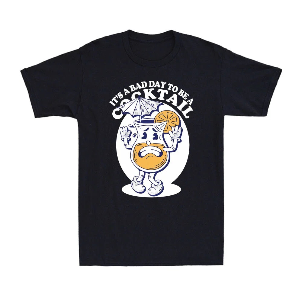 It's A Bad Day To Be A Cocktail Funny Cocktail Drinking Party Men's Unisex